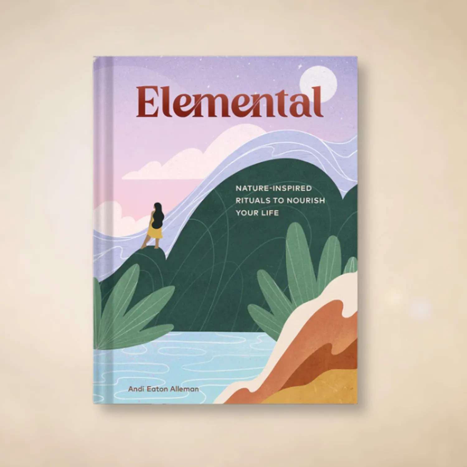 Elemental: Nature-Inspired Rituals to Nourish Your Life