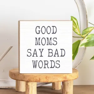Good Moms Say Bad Words Decorative Wooden Block
