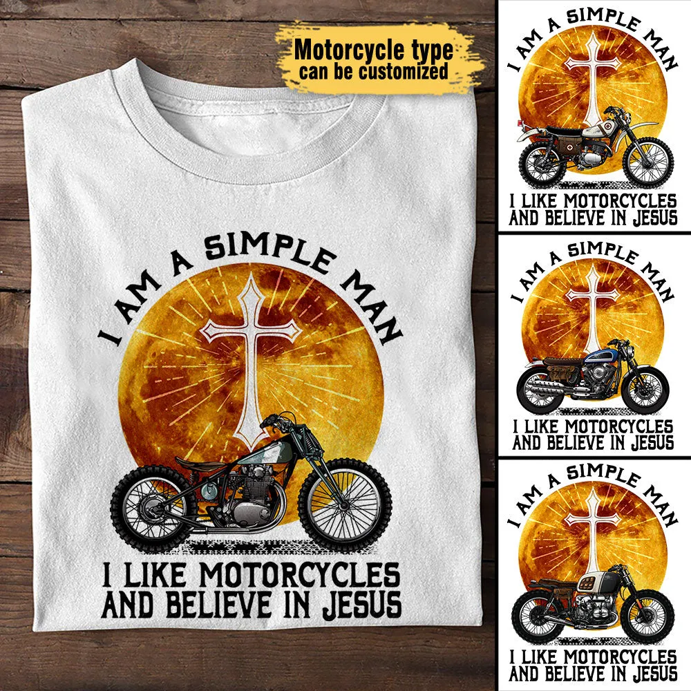 I Am A Simple Man I Like Motorcycles And Believe In Jesus - Personalized Shirt