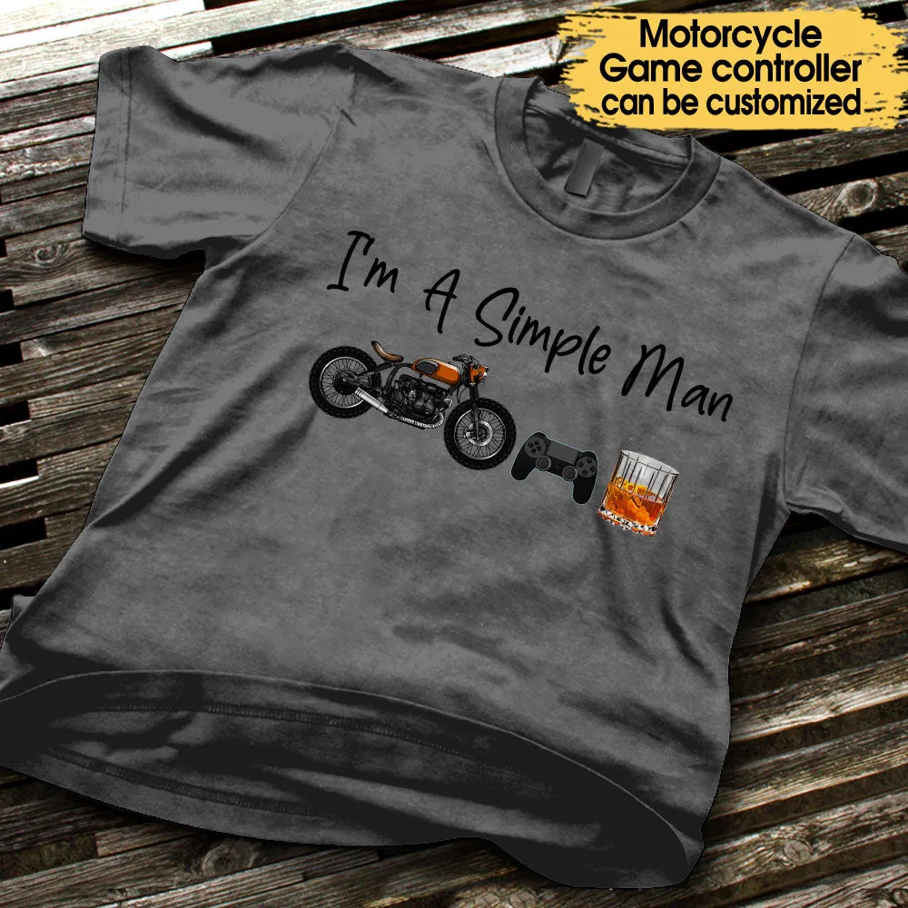 I'm A Simple Man Like Motorcycles, Game And Whisky - Personalized Shirt