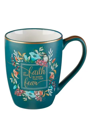 Let Your Faith Be Bigger Than Your Fear Mug