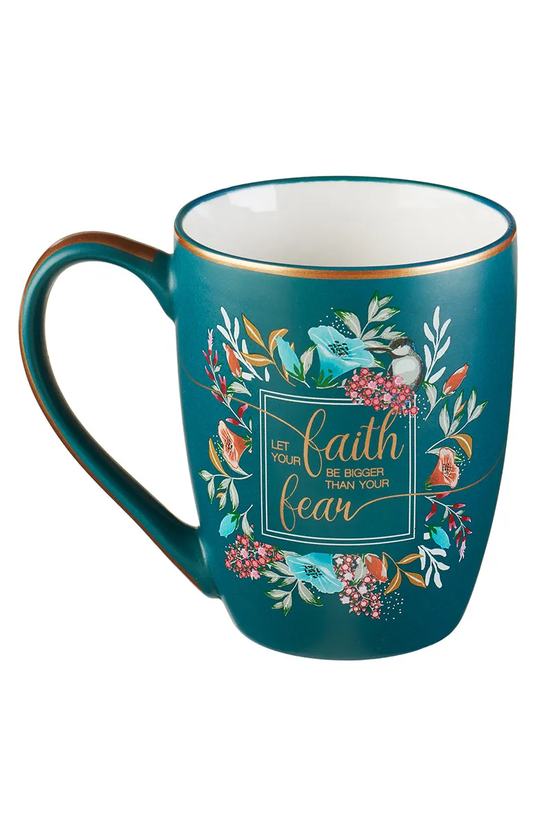 Let Your Faith Be Bigger Than Your Fear Mug