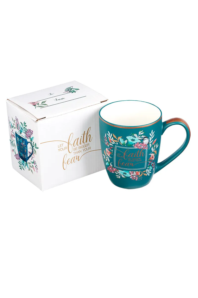 Let Your Faith Be Bigger Than Your Fear Mug